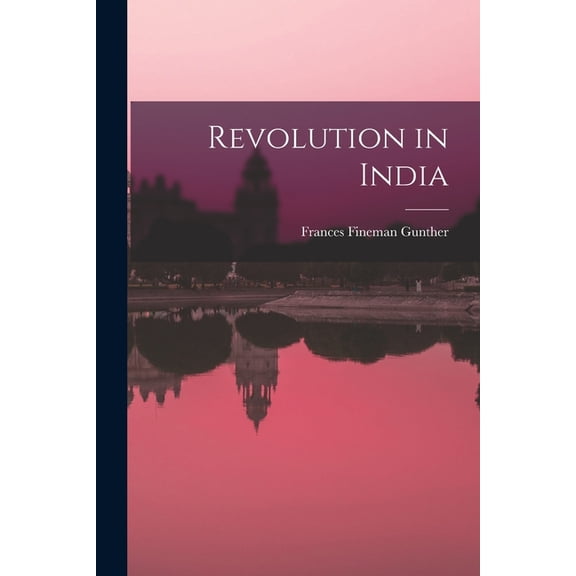 Revolution in India  Paperback  1015201067 9781015201064 Frances Fineman Gunther