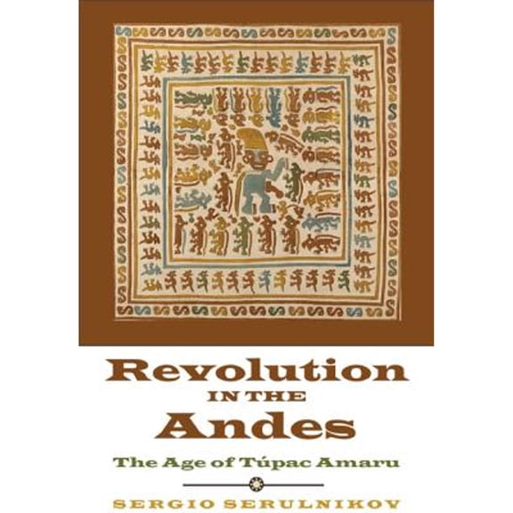 Pre-Owned Revolution in the Andes: The Age of Tpac Amaru (Paperback) 0822354985 9780822354987