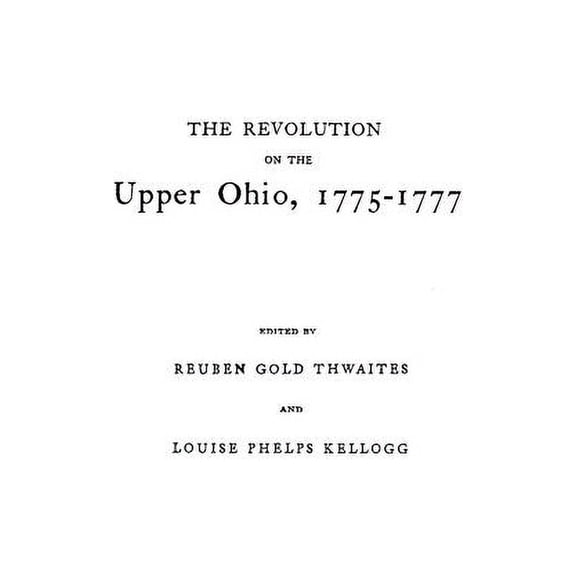 Revolution on the Upper Ohio, 1775-1777 : Compiled from the Draper Manuscripts in the Library of the Wisconsin Historical Society