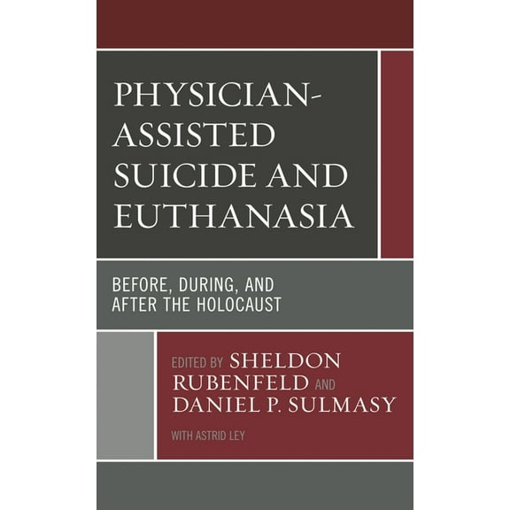 Revolutionary Bioethics Physician-Assisted Suicide and Euthanasia: Before, During, and After the Holocaust, Book 4, (Paperback)