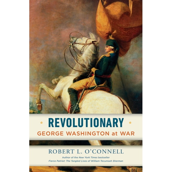 Pre-Owned Revolutionary: George Washington at War (Hardcover) 0812996992 9780812996999