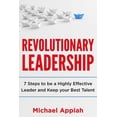 thumbnail image 1 of Revolutionary Leadership : 7 Steps to Be a Highly Effective Leader and Keep Your Best Talent (Paperback), 1 of 1