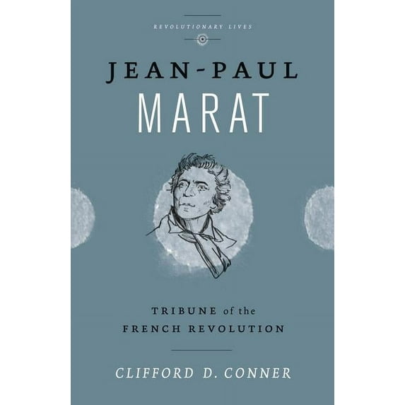 Revolutionary Lives Jean Paul Marat: Tribune of the French Revolution: Tribune of the French Revolution, (Paperback)