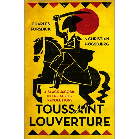 Revolutionary Lives Toussaint Louverture: A Black Jacobin in the Age of Revolutions, (Paperback)