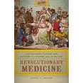 thumbnail image 1 of Revolutionary Medicine: The Founding Fathers and Mothers in Sickness and in Health, (Paperback), 1 of 1