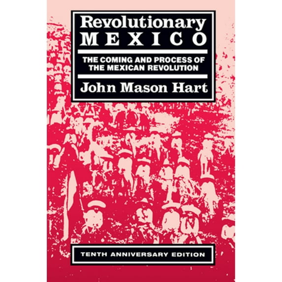 Pre-Owned Revolutionary Mexico: The Coming and Process of the Mexican Revolution, Tenth Anniversary Edition (Paperback) 0520215311 9780520215313