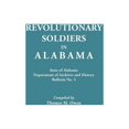 thumbnail image 1 of Revolutionary Soldiers in Alabama. State of Alabama, Department of Archives and History. Bulletin No (Paperback) by Thomas M Owen, 1 of 1