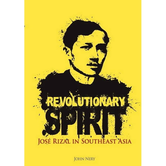 Revolutionary Spirit: Jose Rizal in Southeast Asia, (Paperback)