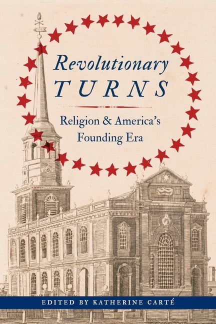 Revolutionary Turns: Religion and America's Founding Era, (Hardcover)