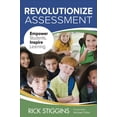 thumbnail image 1 of Revolutionize Assessment : Empower Students, Inspire Learning (Paperback), 1 of 1