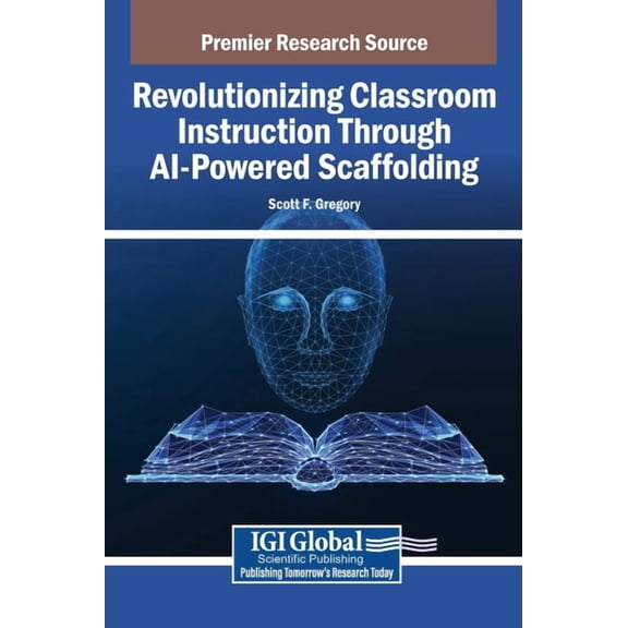 Revolutionizing Classroom Instruction Through AI-Powered Scaffolding, (Hardcover)