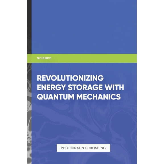 Revolutionizing Energy Storage with Quantum Mechanics, (Paperback)