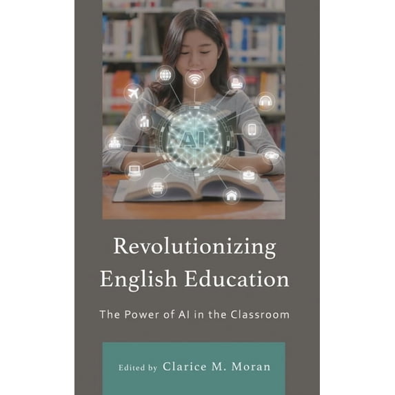 Revolutionizing English Education: The Power of AI in the Classroom, (Hardcover)