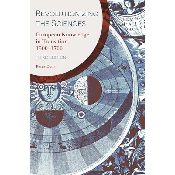 Pre-Owned Revolutionizing the Sciences: European Knowledge in Transition, 1500-1700 Third Edition (Paperback) 0691194343 9780691194349