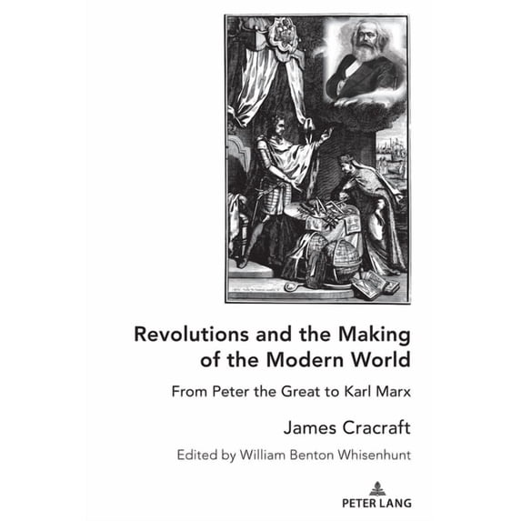 Revolutions and the Making of the Modern World: From Peter the Great to Karl Marx, (Hardcover)