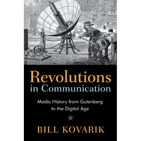 Pre-Owned Revolutions in Communication: Media History from Gutenberg to the Digital Age (Paperback) by Bill Kovarik