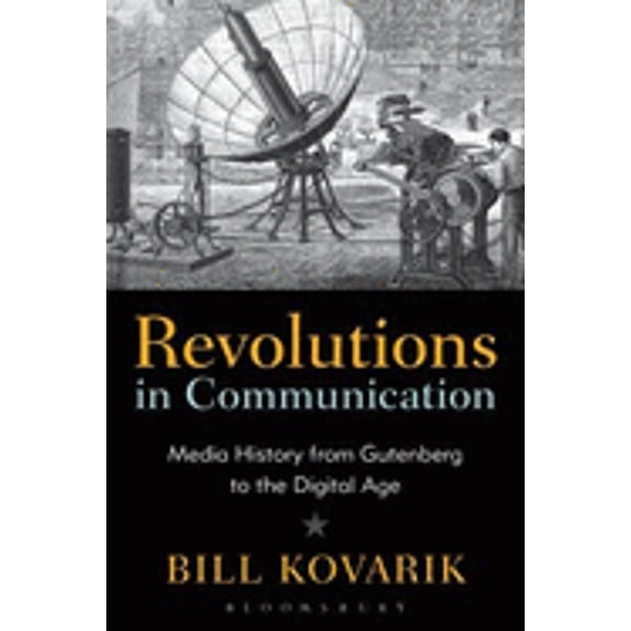 Pre-Owned Revolutions in Communication: Media History from Gutenberg to the Digital Age (Paperback) by Bill Kovarik