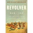 thumbnail image 1 of Pre-Owned Revolver: Sam Colt and the Six-Shooter That Changed America (Hardcover) 1501166387 9781501166389, 1 of 1