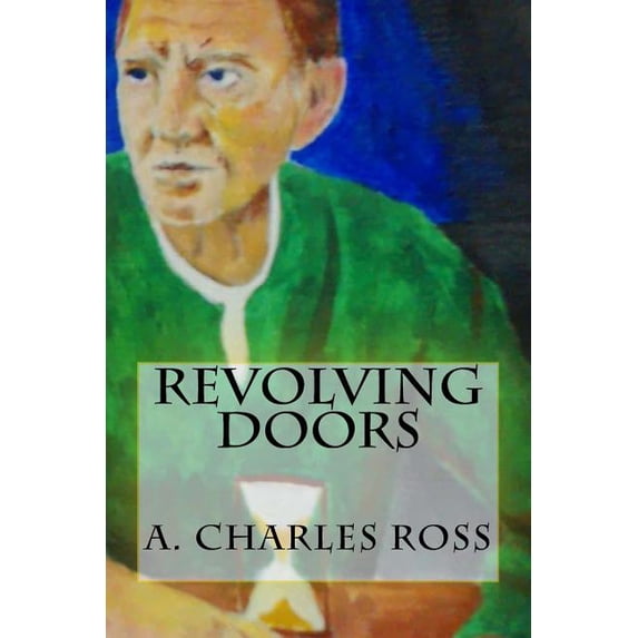 Revolving Doors Paperback 1530231175 9781530231171 A. Charles Ross