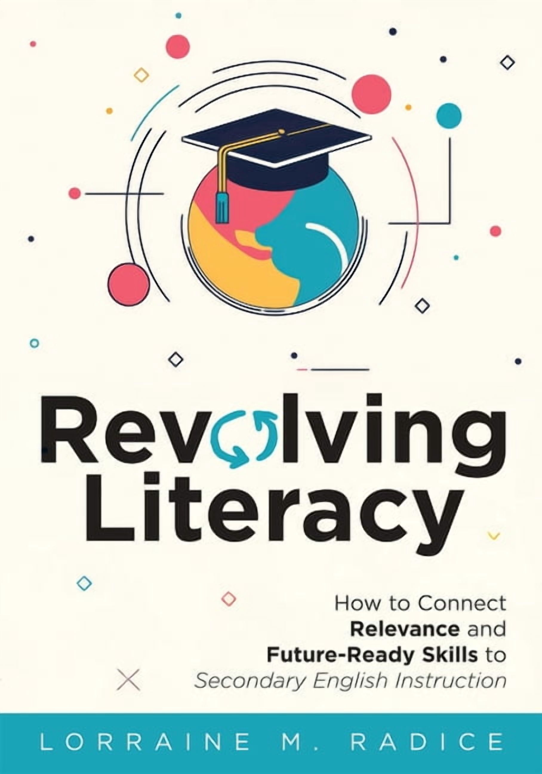 Revolving Development Revolving Literacy: How to Connect Relevance and Future-Ready Skills to ...