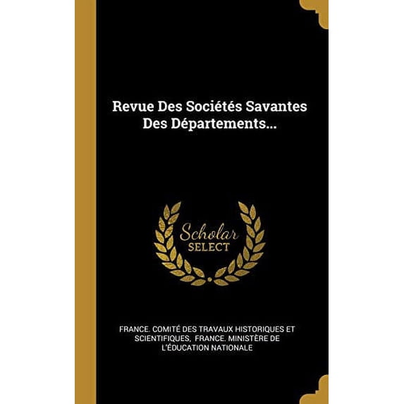 Revue Des Socits Savantes Des Dpartements. French Edition Hardcover 1011498243 9781011498246 France. Comit des travaux historiques