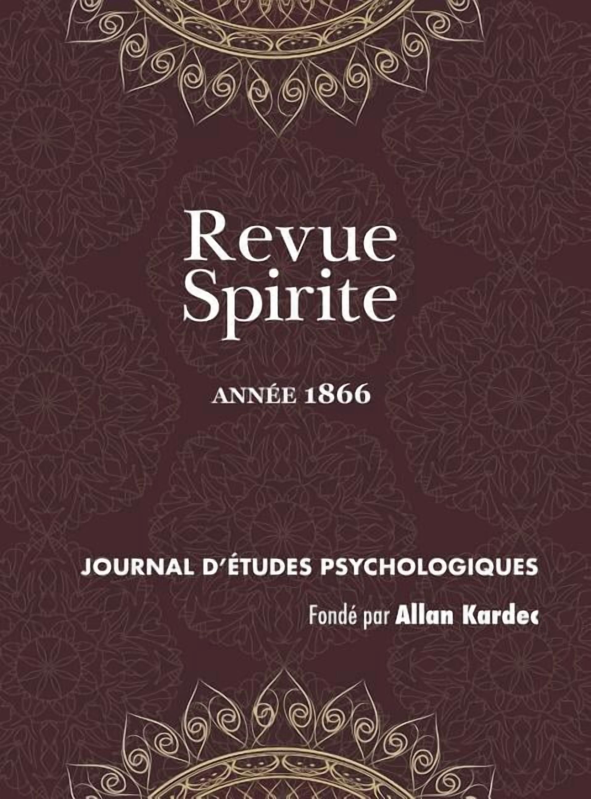 Revue Spirite Allan Kardec Revue Spirite (Année 1866): les cures d'obsessions, la loi humaine, le spiritisme indépendant, une vision de Paul Ier, l, Book 1866, (Hardcover)