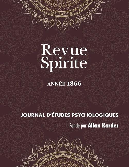 Revue Spirite Allan Kardec Revue Spirite (Année 1866): les cures d'obsessions, la loi humaine, le spiritisme indépendant, une vision de Paul Ier, l, Book 1866, (Paperback)