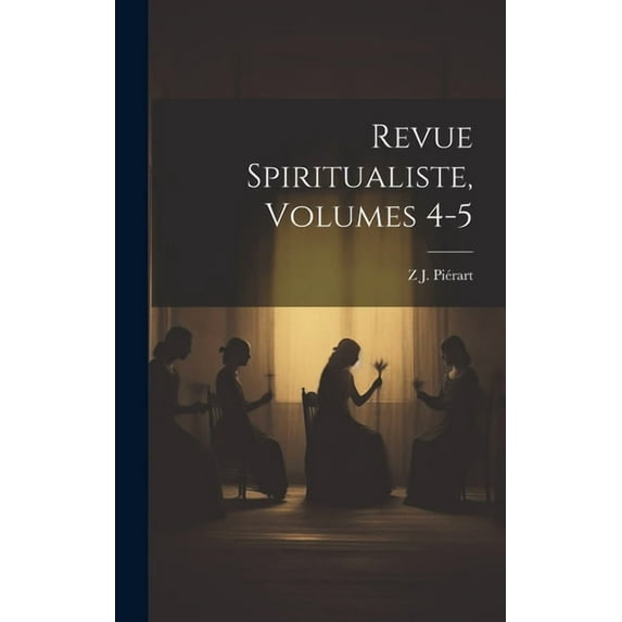 Revue Spiritualiste, Volumes 4-5, (Hardcover)