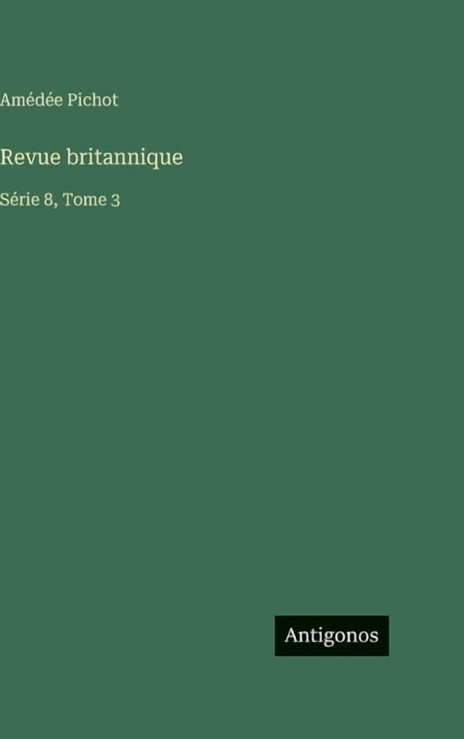 Revue britannique: Série 8, Tome 3, (Hardcover)