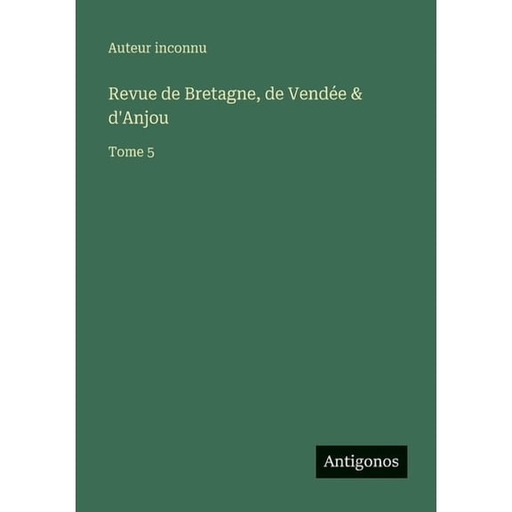 Revue de Bretagne, de Vende & d'Anjou: Tome 5, (Paperback)