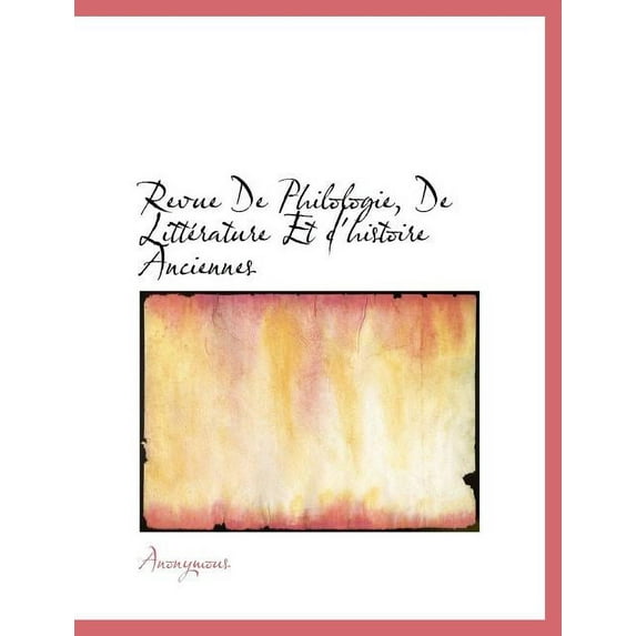 Revue de Philologie, de Litterature Et D'Histoire Anciennes (Paperback)