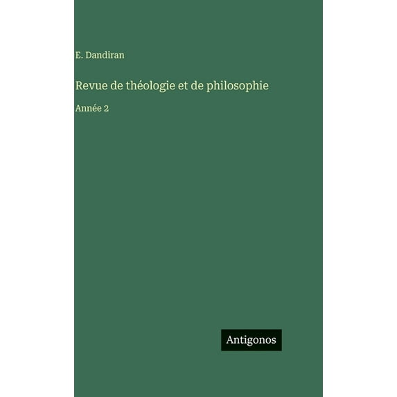 Revue de théologie et de philosophie: Année 2, (Hardcover)