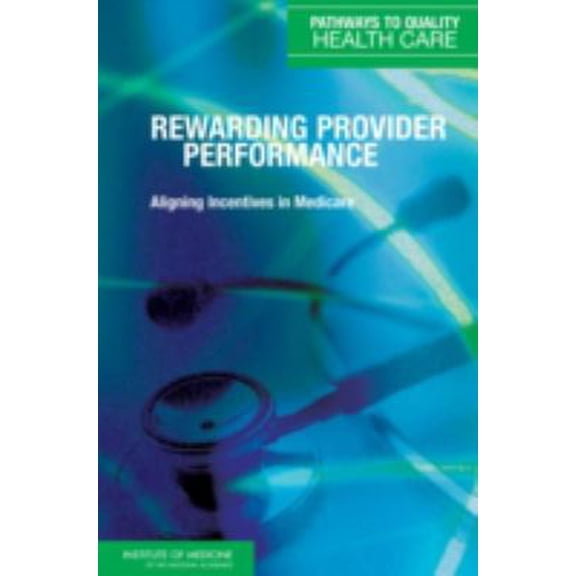 Pre-Owned Rewarding Provider Performance: Aligning Incentives in Medicare (Hardcover) 0309102162 9780309102162