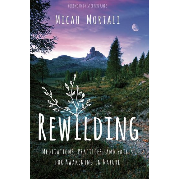 Rewilding : Meditations, Practices, and Skills for Awakening in Nature (Paperback)