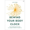 thumbnail image 1 of Rewind Your Body Clock : The Complete Natural Guide to a Happier, Healthier, Younger You  (Paperback), 1 of 1