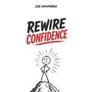 Rewire Confidence The Secret Protocol to Hack the Subconscious and Install Predatory Self-Confidence self confidence, Paperback