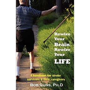 Pre-Owned Rewire Your Brain, Rewire Your Life: A Handbook for Stroke Survivors & Their Caregivers (Paperback) 1595942629 9781595942623
