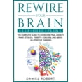 thumbnail image 1 of Rewire Your Brain : Self Discipline. the Complete Guide to Overcome Fear, Anxiety, Panic Attacks, Timidity, Concern, and Above All Positive Thinking (Paperback), 1 of 1