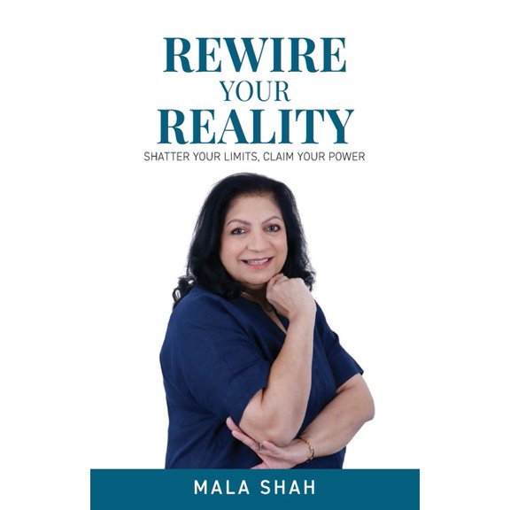 Rewire Your Reality: Shatter Your Limits, Claim Your Power, (Paperback)