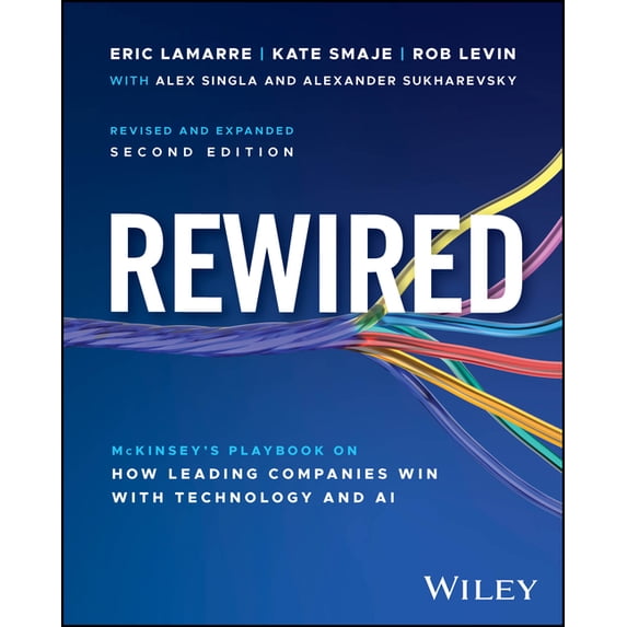 Rewired: The McKinsey Playbook on How Leading Companies Win with Technology and AI, (Hardcover)
