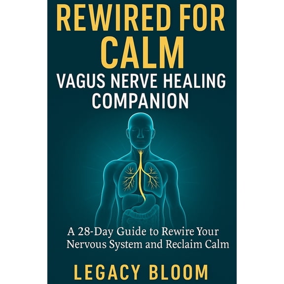 Rewired for Calm Vagus Nerve Healing Companion: A 28-Day Guide to Rewire Your Nervous System and Reclaim Calm, (Paperback)
