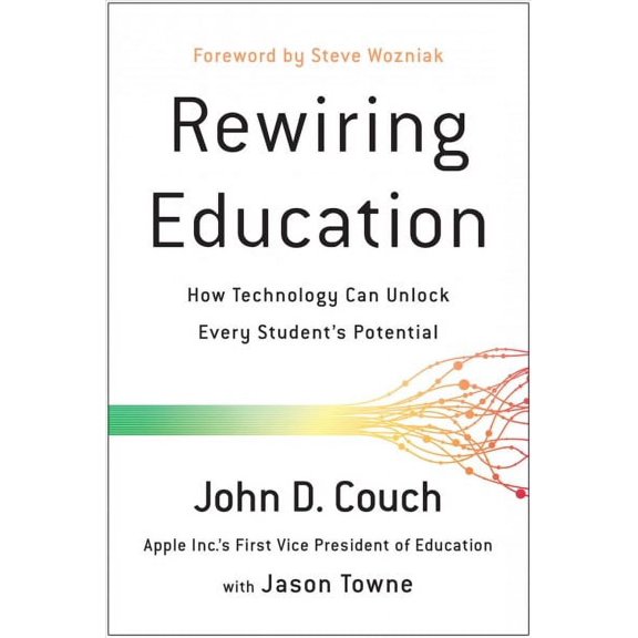 Rewiring Education : How Technology Can Unlock Every Student's Potential (Paperback)