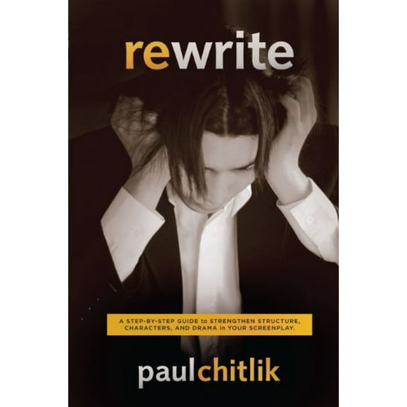 Pre-Owned Rewrite: A Step-By-Step Guide to Strengthen Structure, Characters, and Drama in Your Screenplay (Paperback) 1932907394 9781932907391