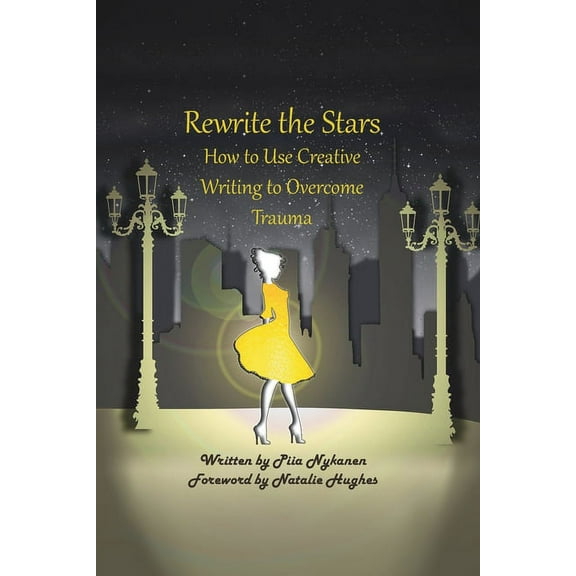 Rewrite The Stars: How to Use Creative Writing to Overcome Trauma, (Paperback)