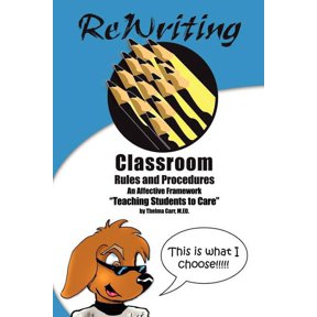 Rewriting Classroom Rules and Procedures: An Affective Framework: "Teaching Students To Care", (Paperback)