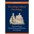 thumbnail image 1 of Rewriting Cultural Psychology: Transcend Your Ethnic Roots and Redefine Your Identity, (Paperback), 1 of 1