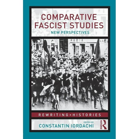 Rewriting Histories Comparative Fascist Studies: New Perspectives, (Paperback)