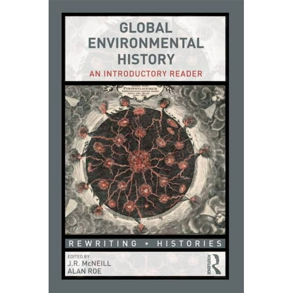 Rewriting Histories Global Environmental History: An Introductory Reader, (Paperback)