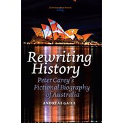 Rewriting History Peter Carey's Fictional Biography of Australia, Paperback