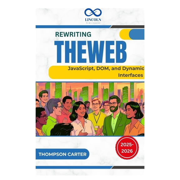 Rewriting the Web: JavaScript, DOM, and Dynamic Interfaces, (Paperback)